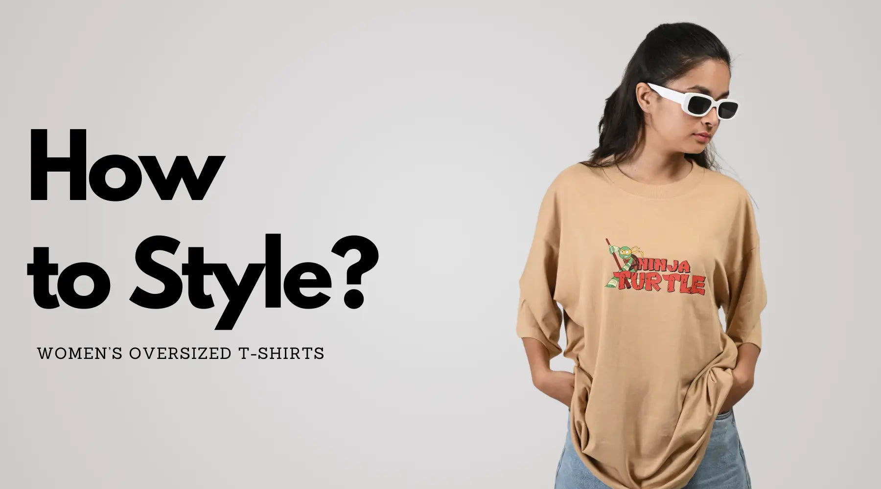 How to Style Women’s Oversized T-Shirts for a Casual Yet Trendy Look